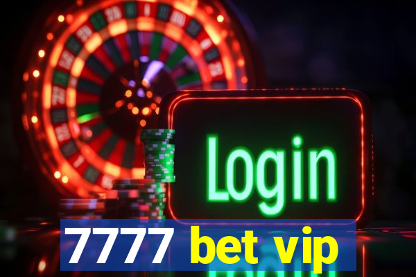 7777 bet vip